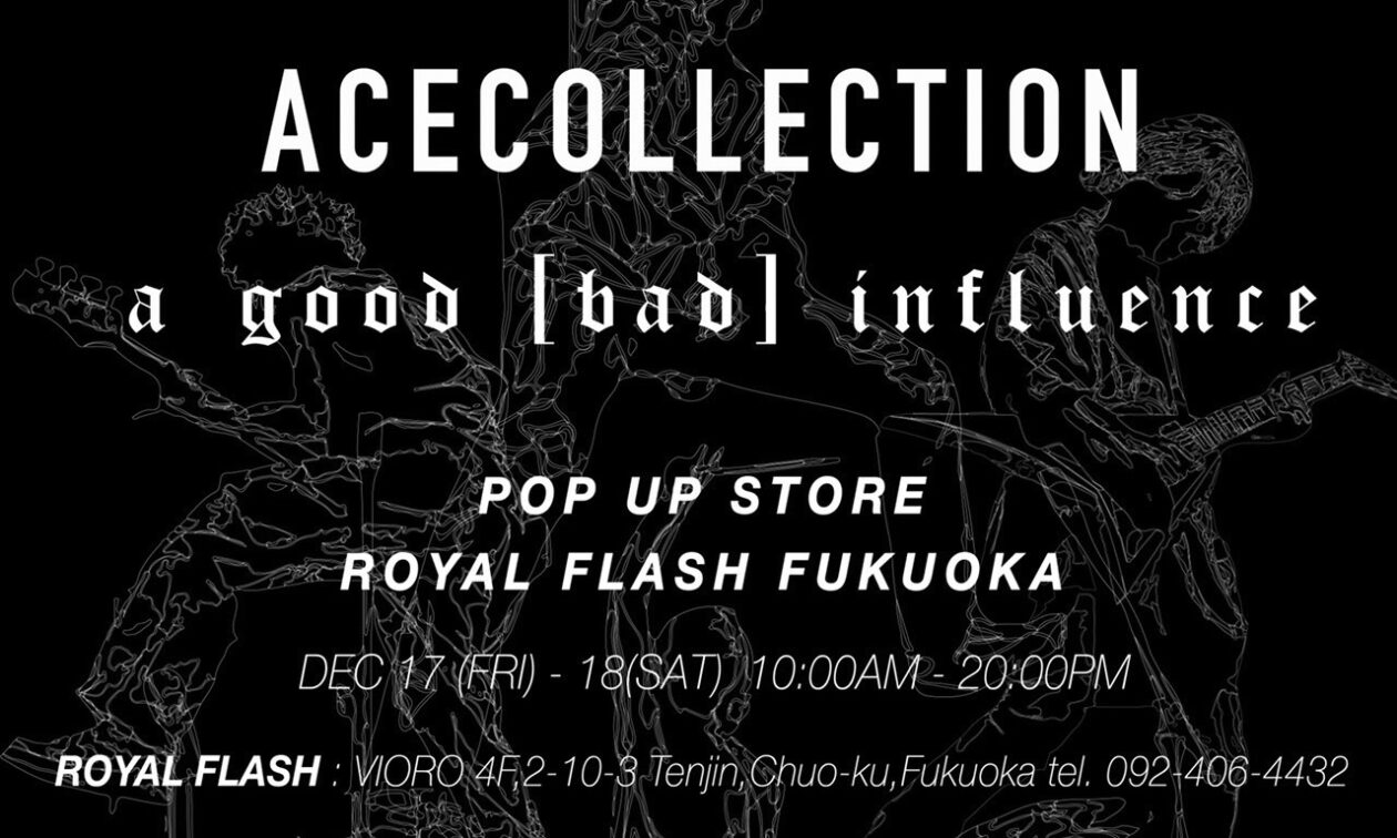 【ACE COLLECTION × a good［bad］influence】”Pop-up Store”