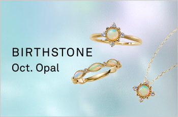 10月BIRTHSTONE「Opal/Tourmaline」