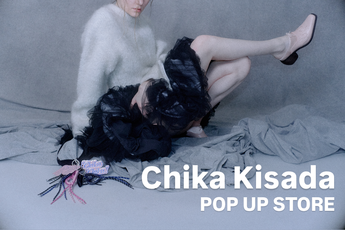 Chika Kisada POP UP STORE！