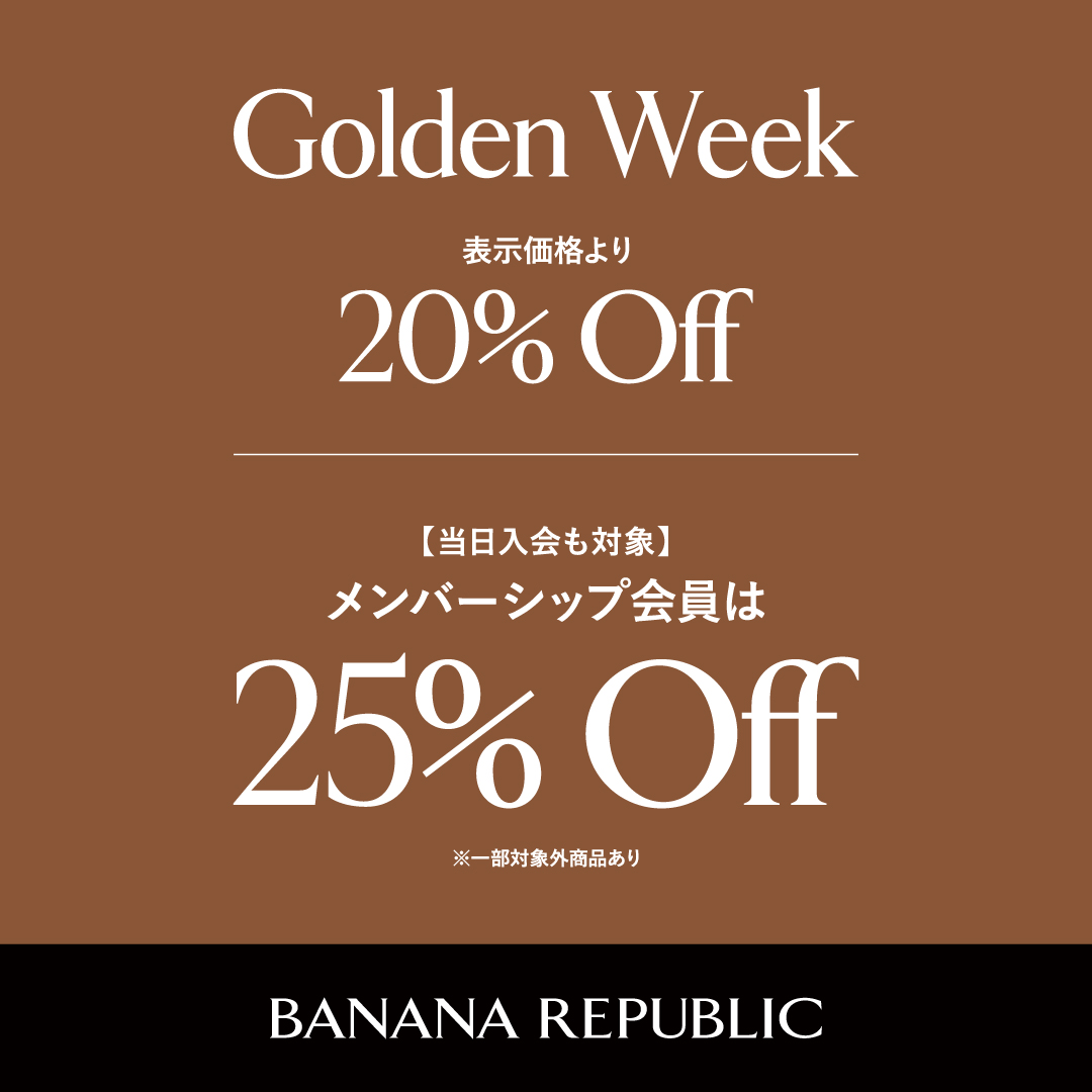 Golden Week  BANANA REPUBLIC